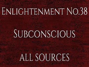 Enlightenment_No.38_Subconscious [All Sources]