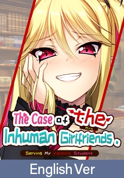 The Case of the Inhuman Girlfriends: Serving My Vampiric Student / 【英語版】彼女が異種族（ミュー）だった場合 ～教え子ヴァンパイアの甘トロ隷属調教～ [Casket]
