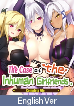 The Case of the Inhuman Girlfriends: Complete File / 【英語版】彼女が異種族（ミュー）だった場合 ～Complete Case～ DL通常版 [Casket]