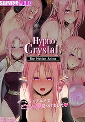 HypnoCrystaL The Motion Anime [SURVIVE MORE]