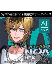 Synthesizer V 2 AI NOA Hex RDX ダウンロード版 [AH-Software]